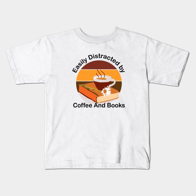 Easily Distracted by books and coffee Kids T-Shirt by Fancy Funky Garbage